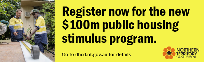 Register now for the new $100m public hosing stimulus program, go to dhcd.nt.gov.au for details