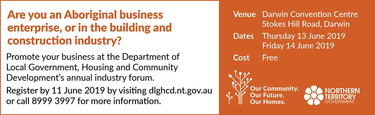 Department of Local Government, Housing and Community Development's annual industry forum, visit dlghcd.nt.gov.au