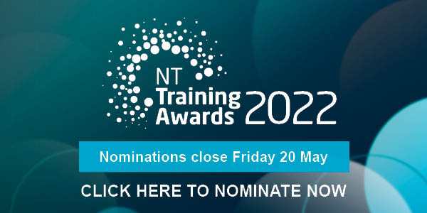 NT Training Awards 2022. Nominations close Friday 20 May. Click here to nominate now.